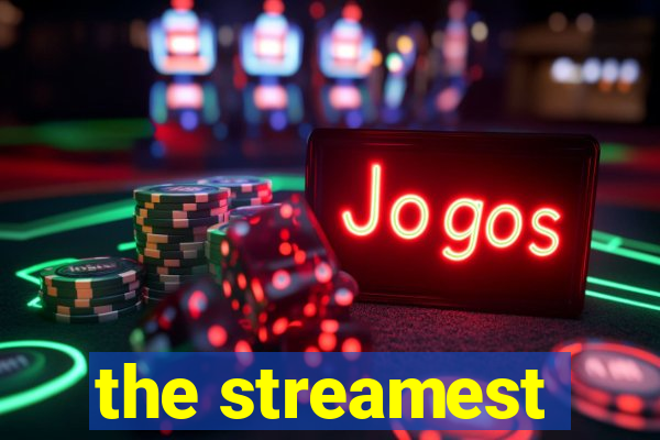 the streamest